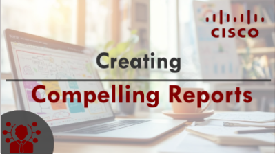 Creating Compelling Reports