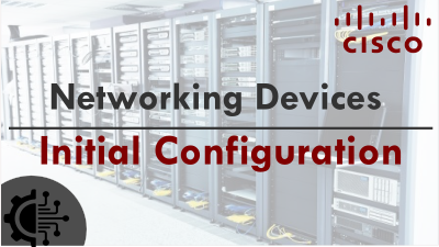 Networking Devices and Initial Configuration