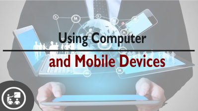Using Computer and Mobile Devices